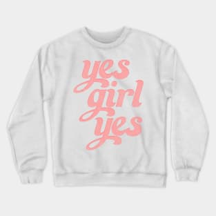 Yes Girl Yes - Retro Style Positivity Typography Design Crewneck Sweatshirt